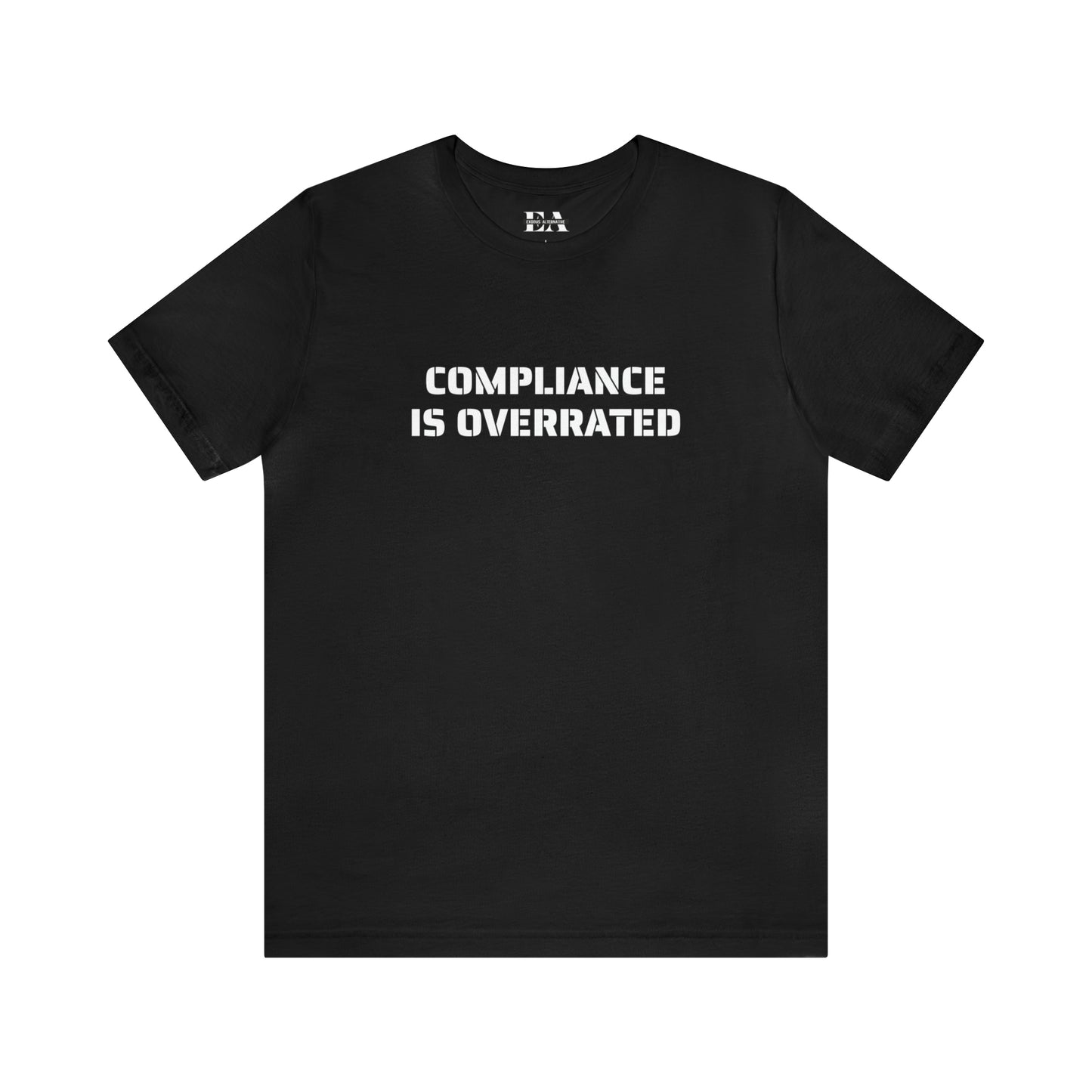 COMPLIANCE IS OVERRATED TEE- VARIANT 2